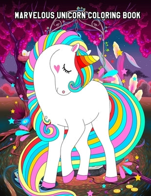 Marvelous Unicorn Coloring Book: Easy Educational Coloring Pages of Unicorns for Girls Ages 2-4, 4-8 by Kent, Angus