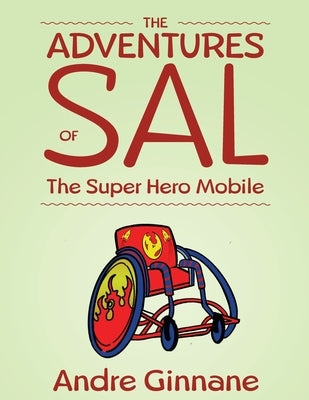 The Adventures of Sal - The Super Hero Mobile by Ginnane, Andre