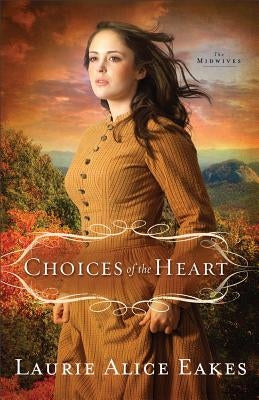 Choices of the Heart by Eakes, Laurie Alice