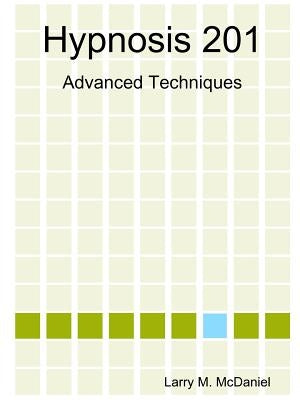 Hypnosis 201 by McDaniel, Larry M.