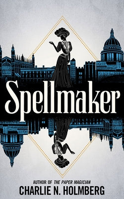 Spellmaker by Holmberg, Charlie N.