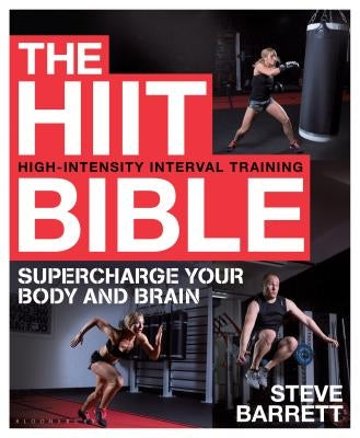 The Hiit Bible: Supercharge Your Body and Brain by Barrett, Steve