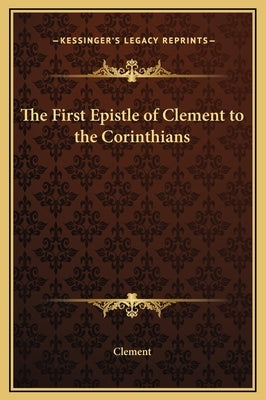 The First Epistle of Clement to the Corinthians by Clement