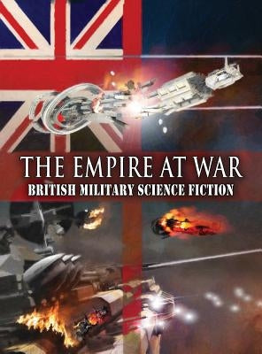 The Empire at War: British Military Science Fiction by Nuttall, Christopher G.