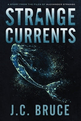 Strange Currents by Bruce, J. C.