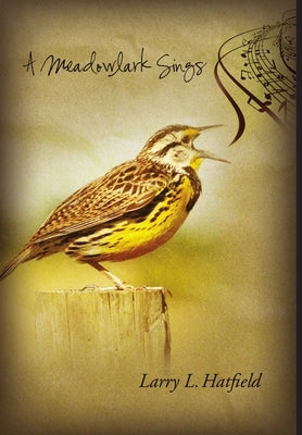 A Meadowlark Sings by Hatfield, Larry L.