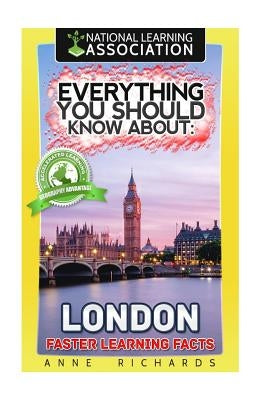 Everything You Should Know About: London by Richards, Anne