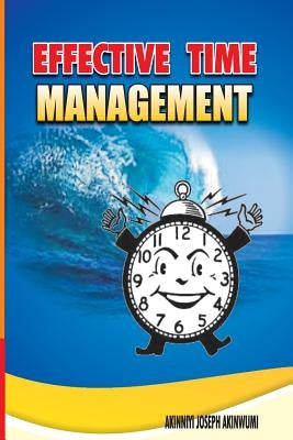 Effective Time Management: Time Management by Omoniyi