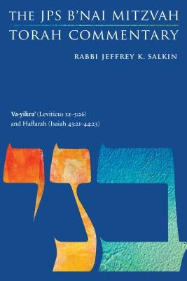 Va-Yikra' (Leviticus 1: 1-5:26) and Haftarah (Isaiah 43:21-44:23): The JPS B'Nai Mitzvah Torah Commentary by Salkin, Jeffrey K.