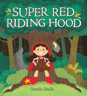 Super Red Riding Hood by Dávila, Claudia