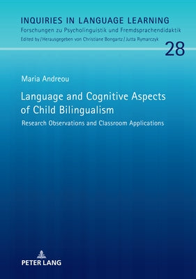 Language and Cognitive Aspects of Child Bilingualism: Research Observations and Classroom Applications by Bongartz, Christiane