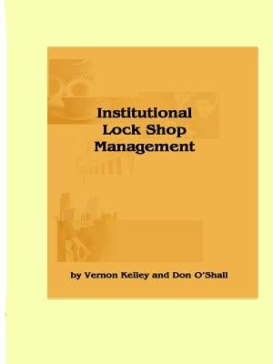 Institutional Lock Shop Management by Oshall, Don