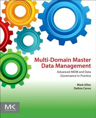 Multi-Domain Master Data Management: Advanced MDM and Data Governance in Practice by Allen, Mark