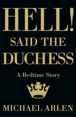 Hell! Said the Duchess by Arlen, Michael