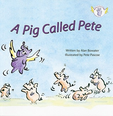 A Pig Called Pete by Bowater, Alan