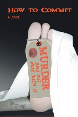 How to Commit Murder and Get Away with It by Diego