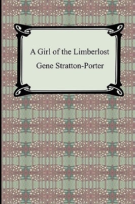 A Girl of the Limberlost by Stratton-Porter, Gene