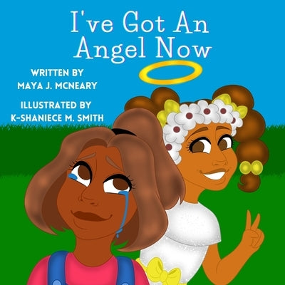 I've Got An Angel Now by McNeary, Maya J.