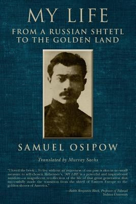 My Life: From a Russian Shtetl to the Golden Land by Sachs, Murray
