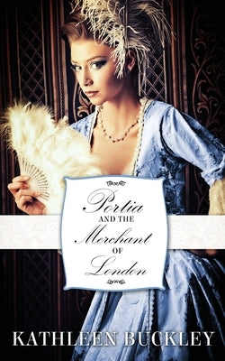 Portia and the Merchant of London by Buckley, Kathleen