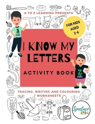 I know my letters activity book: A-Z alphabet workbook, letter tracing, writing, coloring, reading and more! Pre K, Kindergarten and Kids Ages 2-6 Hom by Jawed, Irsa