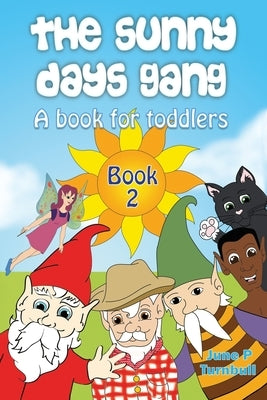 The Sunny Days Gang Book 2: A Book For Toddlers by Turnbull, June P.