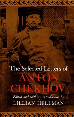 The Selected Letters of Anton Chekhov by Chekhov, Anton Pavlovich