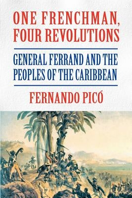 One Frenchman, Four Revolutions by Pico, Fernando