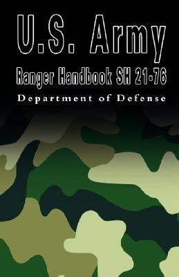 U.S. Army Ranger Handbook Sh 21-76 by Department of Defense, Of Defense