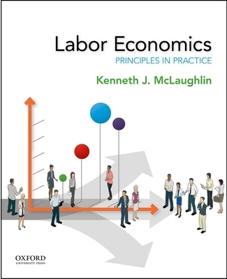 Labor Economics: Principles in Practice by McLaughlin, Kenneth