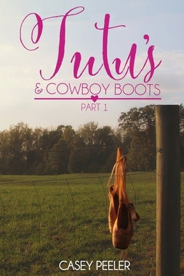 Tutus & Cowboy Boots (Part 1) by Peeler, Casey