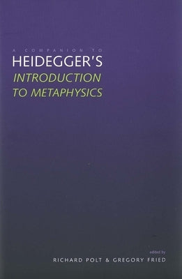 A Companion to Heidegger's Introduction to Metaphysics by Polt, Richard