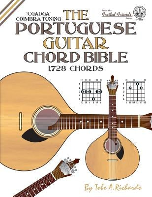 The Portuguese Guitar Chord Bible: Coimbra Tuning 1,728 Chords by Richards, Tobe a.