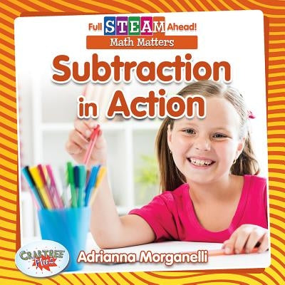 Subtraction in Action by Morganelli, Adrianna