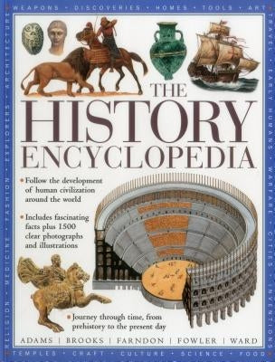 The History Encyclopedia: Follow the Development of Human Civilization Around the World by Farndon, John