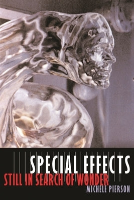 Special Effects: Still in Search of Wonder by Pierson, Michele