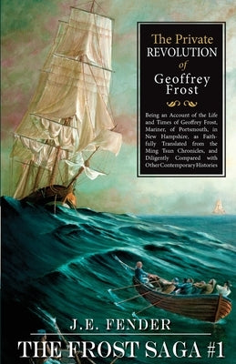 The Private Revolution of Geoffrey Frost by Fender, J. E.