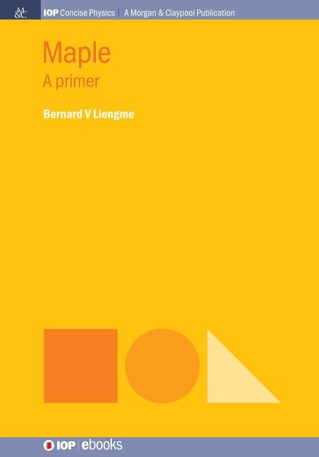 Maple: A Primer by Liengme, Bernard V.