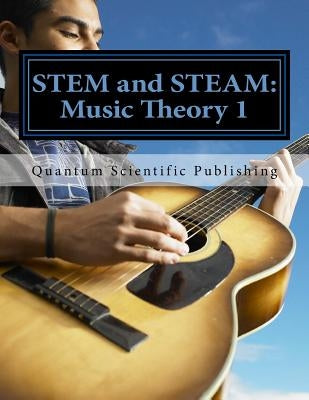 STEM and STEAM: Music Theory 1 by Quantum Scientific Publishing
