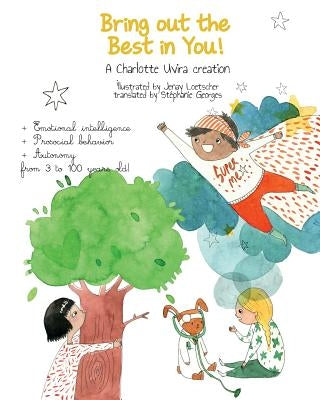 Bring out the best in you!: An activity book to develop social intelligence and to transform bad mood and unpleasant feelings into positive behavi by Loetscher, Jenay