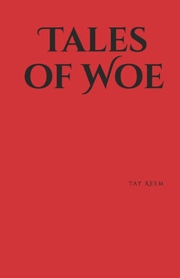 Tales of Woe: Contemporary Suspense Poetry by Reem, Tay