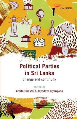 Political Parties in Sri Lanka: Change and Continuity by Shastri, Amita