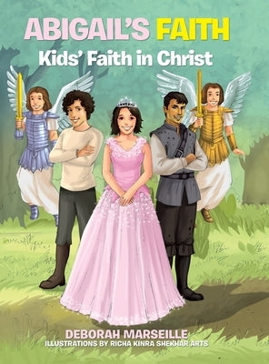 Abigail's Faith: Kids' Faith in Christ by Marseile, Deborah