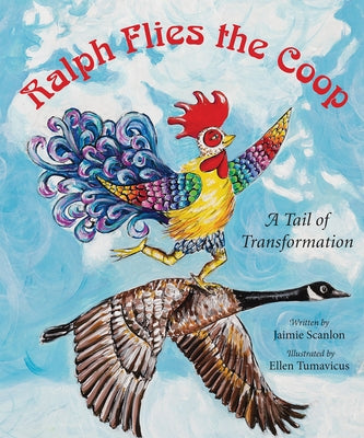 Ralph Flies the COOP: A Tail of Transformation by Scanlon, Jaimie