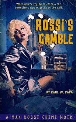 Rossi's Gamble: A Max Rossi Crime Noir by Papa, Paul W.