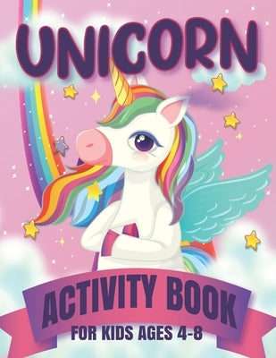 Unicorn Activity Book for Kids Ages 4-8: Activity Book for Kids Ages 4-6 3-8 3-5 6-8 - Activity Workbook Games for Learning, Coloring Pages, Dot to Do by Magical, Unicook