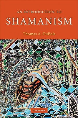 An Introduction to Shamanism by DuBois, Thomas A.