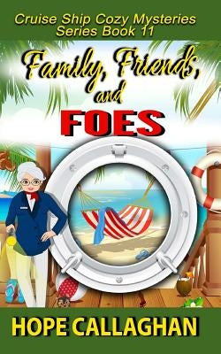 Family, Friends, and Foes: A Cruise Ship Cozy Mystery by Callaghan, Hope