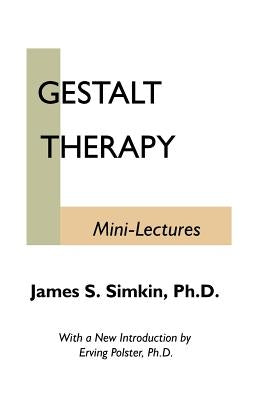 Gestalt Therapy Mini Lectures by Simkin, James S.
