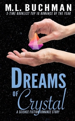Dreams of Crystal: a science fiction romance story by Buchman, M. L.